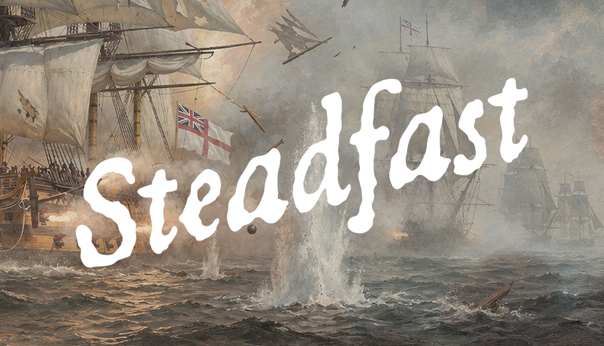 Steadfast cover art: a British ship of the line firing through smoke and spray, with the Steadfast wordmark across it